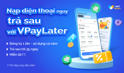 NẠP THẺ ĐIỆN THOẠI NGAY - TRẢ SAU CÙNG VPAYLATER!